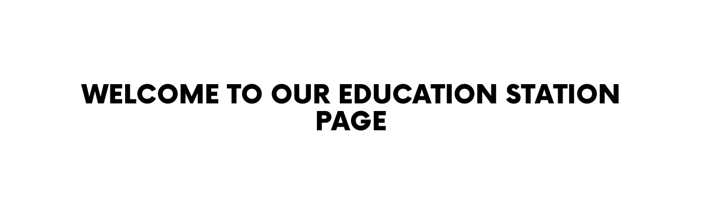 welcome to our education station page